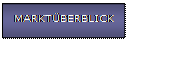 Textfeld: MARKT�BERBLICK