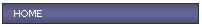 Textfeld: HOME